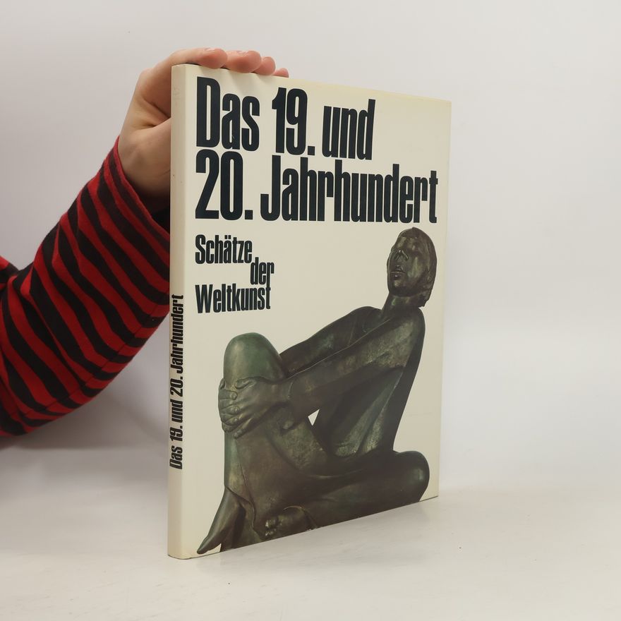 Autorenkollektiv Das 19. und 20. Jahrhundert. Schätze der Weltkunst