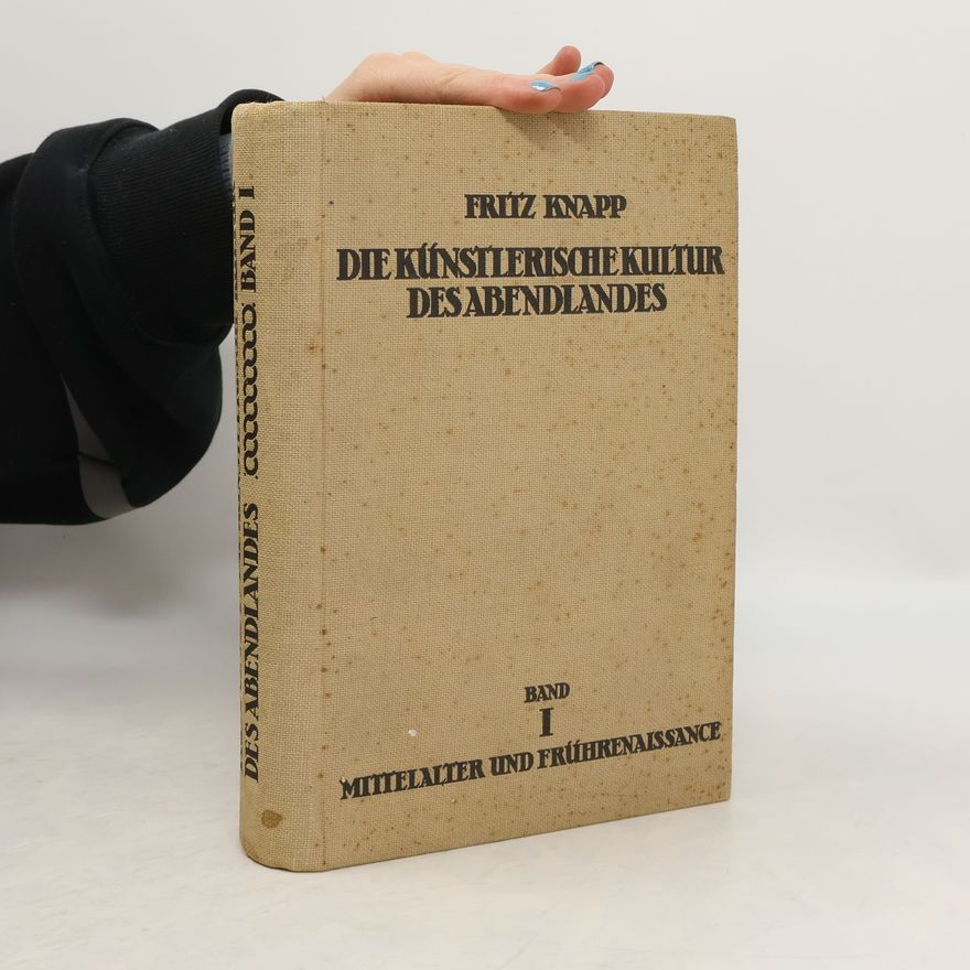 Fritz Knapp Die Künstlerische Kultur des Abendlandes. Band I.