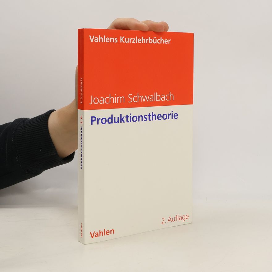 Joachim Schwalbach Vahlens Kurzlehrbücher: Produktionstheorie - 2. Auflage