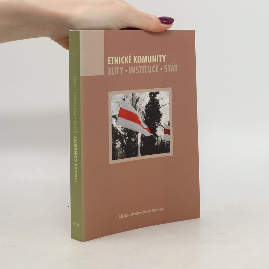 Dana Bittnerová Etnické komunity. Elity. Instituce. Stát