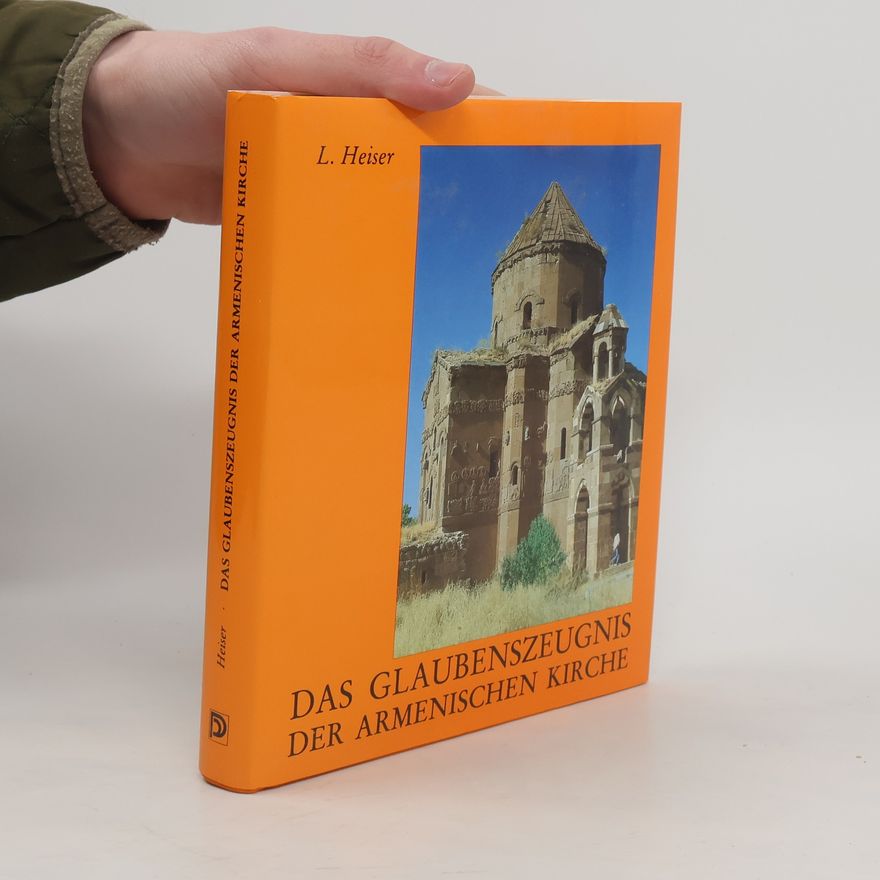 Lothar Heiser Sophia, Quellen östlicher Theologie: Das Glaubenszeugnis der Armenischen Kirche