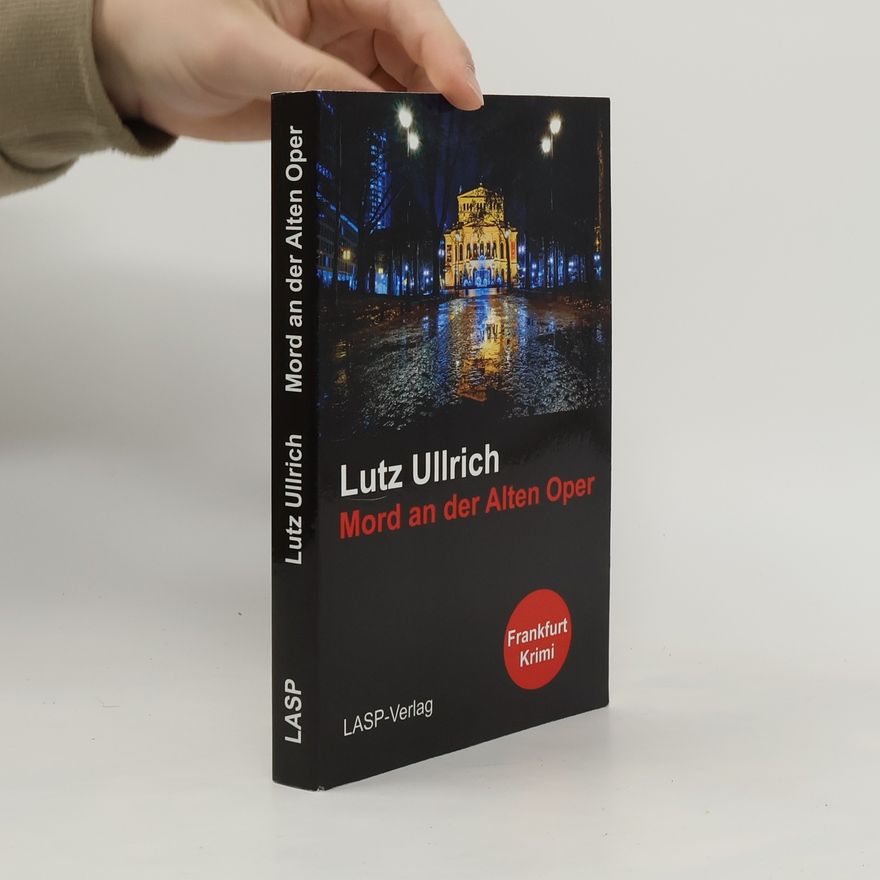 Lutz Ullrich Mord an der Alten Oper. Ein Frankfurt-Krimi
