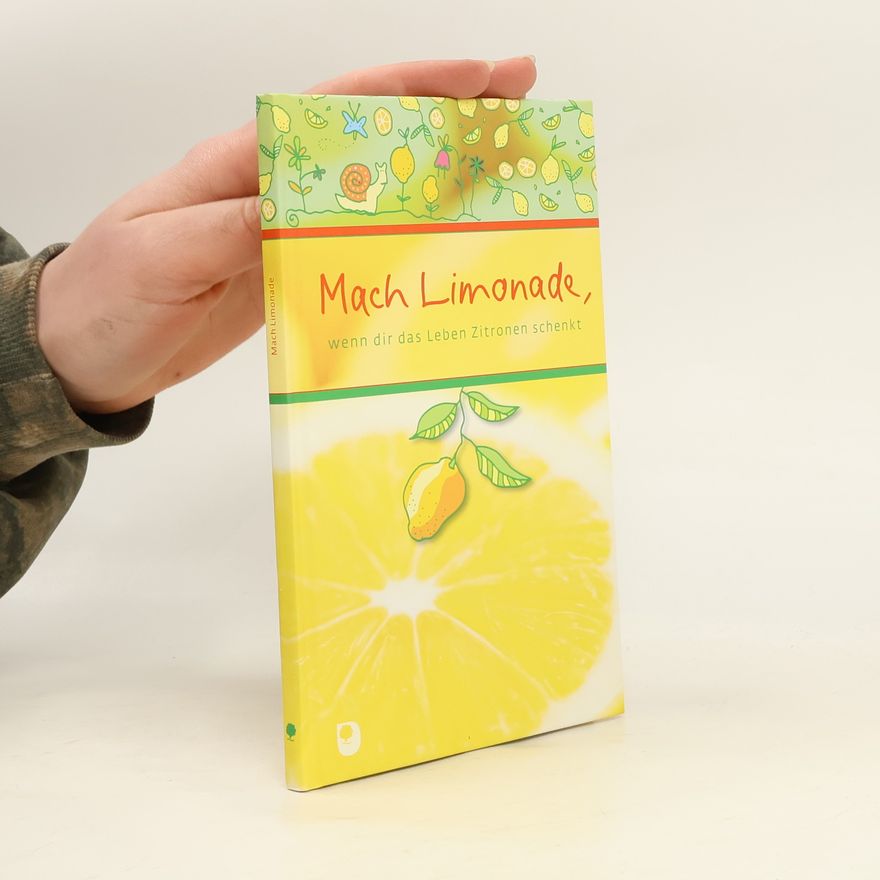Ilka Osenberg-van Vugt Mach Limonade, wenn dir das Leben Zitronen schenkt