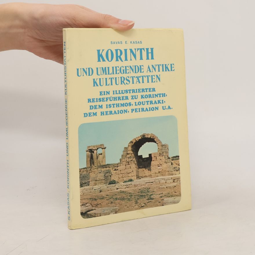 Savas E. Kasas Korinth und umliegende antike Kulturstätten