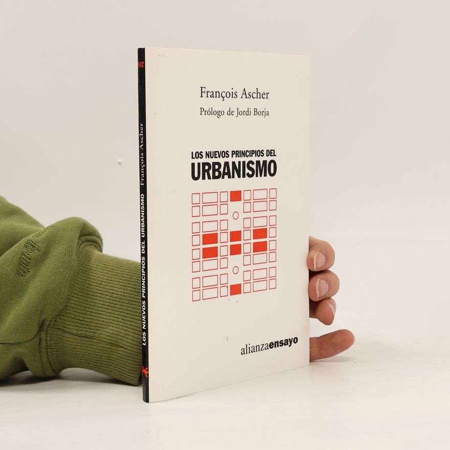 François Ascher Alianza Ensayo - 42: Los nuevos principios del urbanismo