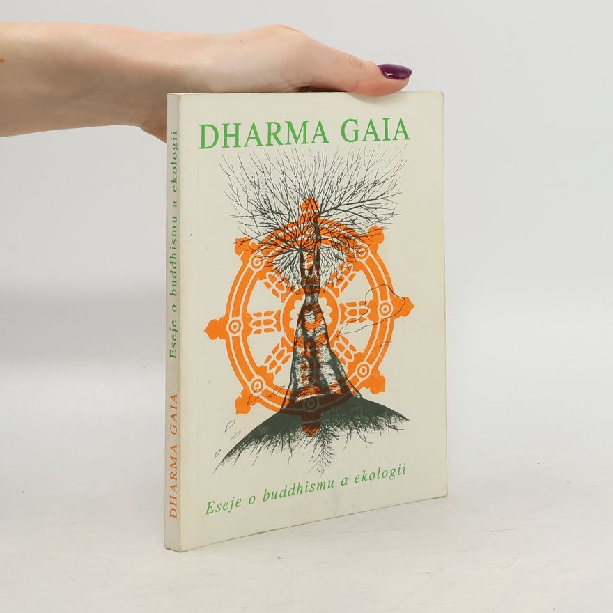 Allan Hunt Badiner Dharma Gaia: soubor esejů o buddhismu a ekologii