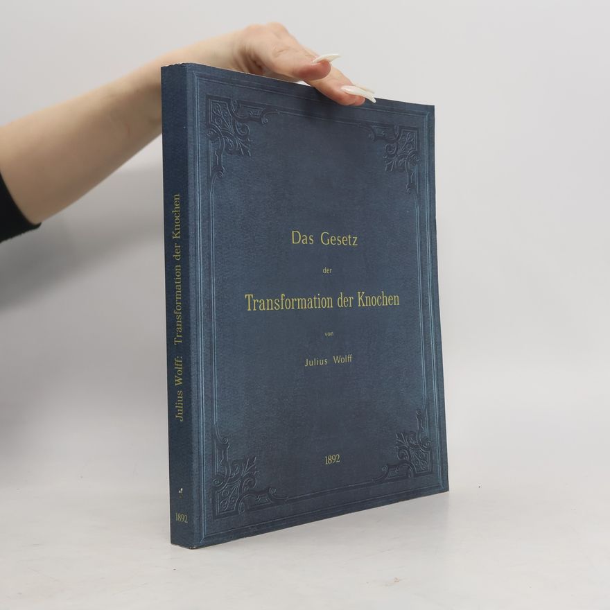 Julius Wolff Das Gesetz der Transformation der Knochen