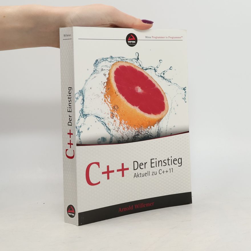 Arnold Willemer C++ - Der Einstieg: aktuell zu C++11
