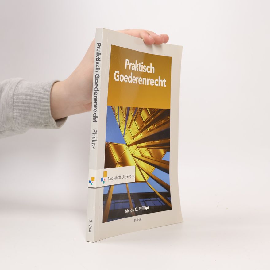 Charlotte Phillips Praktisch goederenrecht - 3e druk