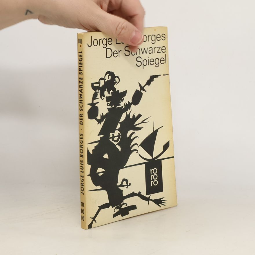 Jorge Luis Borges Der Schwarze Spiegel