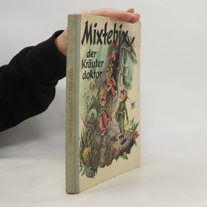 Annelies Umlauf-Lamatsch Mixtebix, der Kräuterdoktor