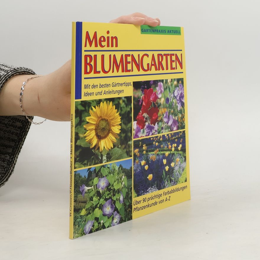 Wolfgang Grosser Mein Blumengarten