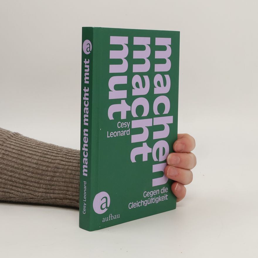 Cesy Leonard Machen macht Mut – Gegen die Gleichgültigkeit