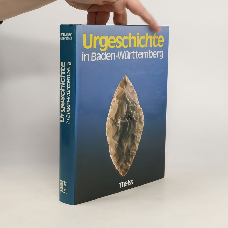 Hansjürgen Müller-Beck Urgeschichte in Baden-Württemberg