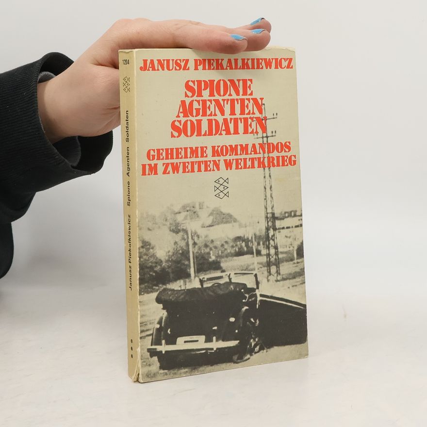 Janusz Piekalkiewicz Spione, Agenten, Soldaten