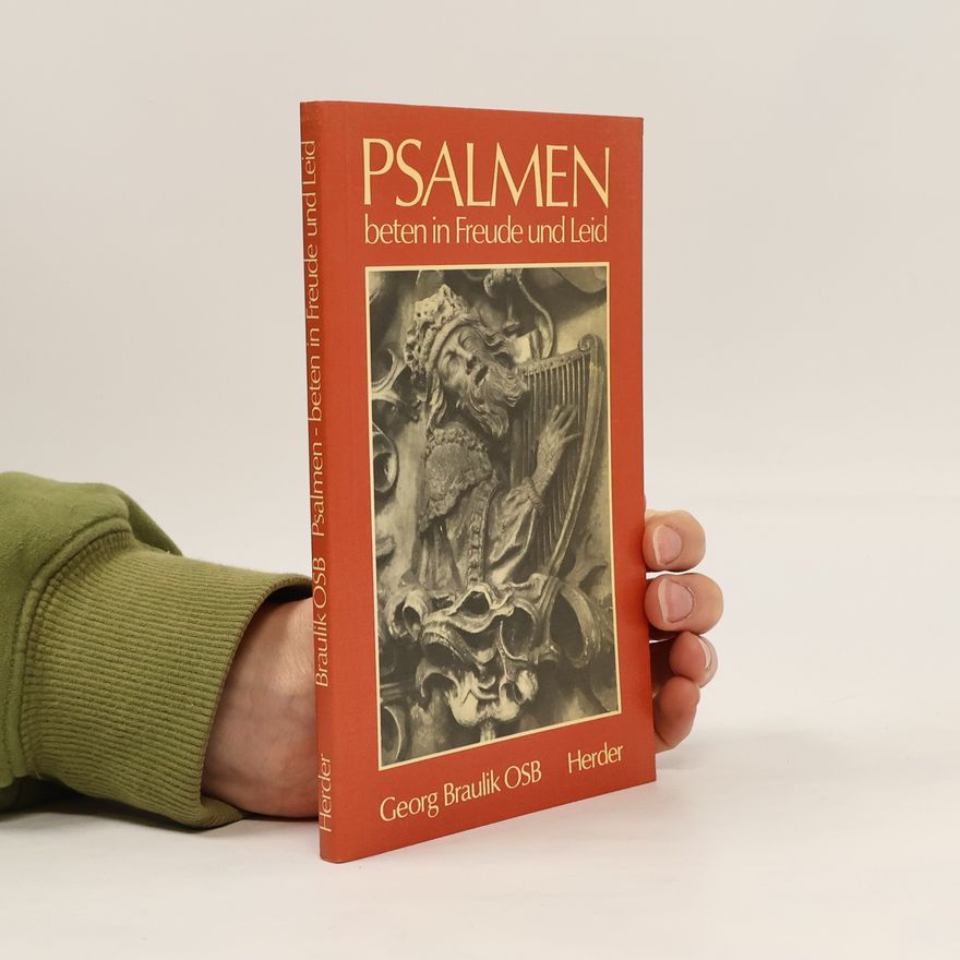 Georg Braulik Psalmen beten in Freude und Leid