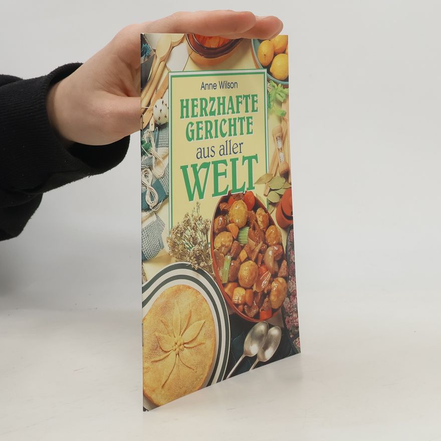 Anne Wilson Herzhafte Gerichte aus aller Welt