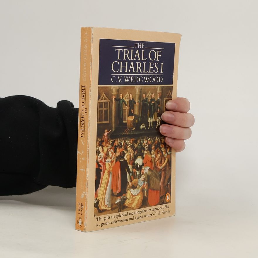 C. V. Wedgwood The Trial of Charles I