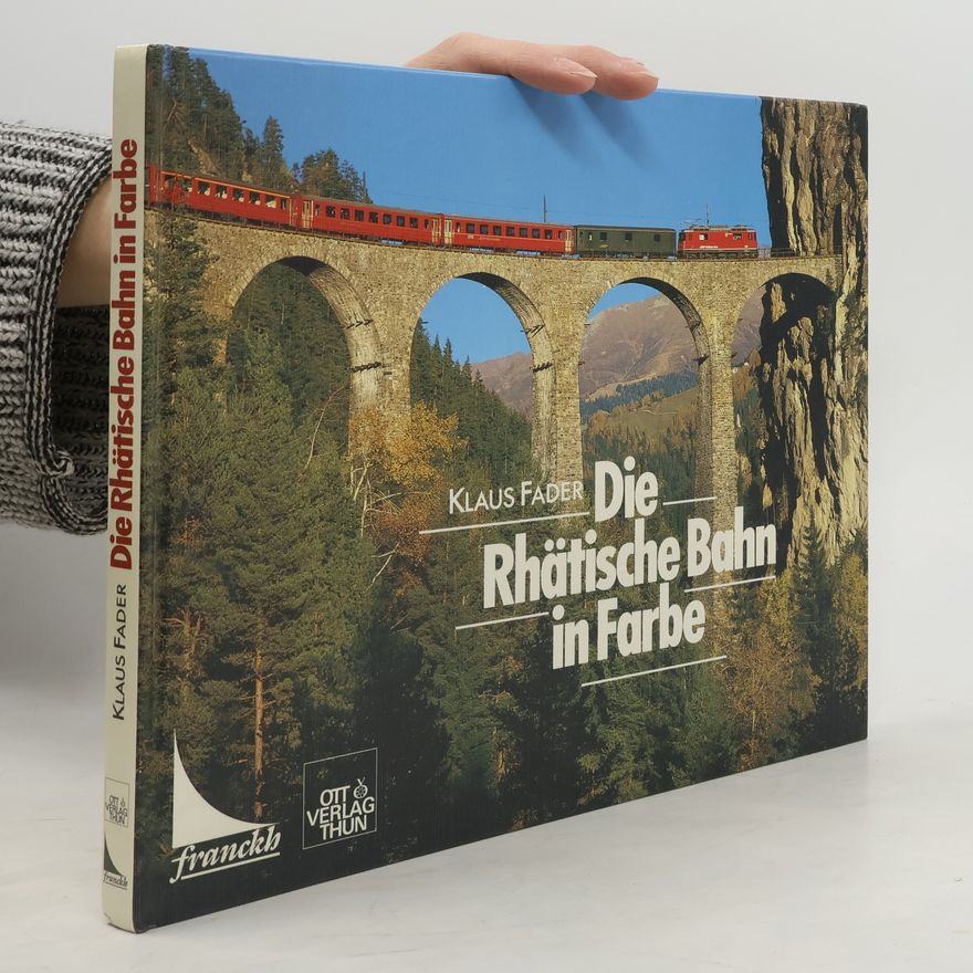 Klaus Fader Die Rhätische Bahn in Farbe