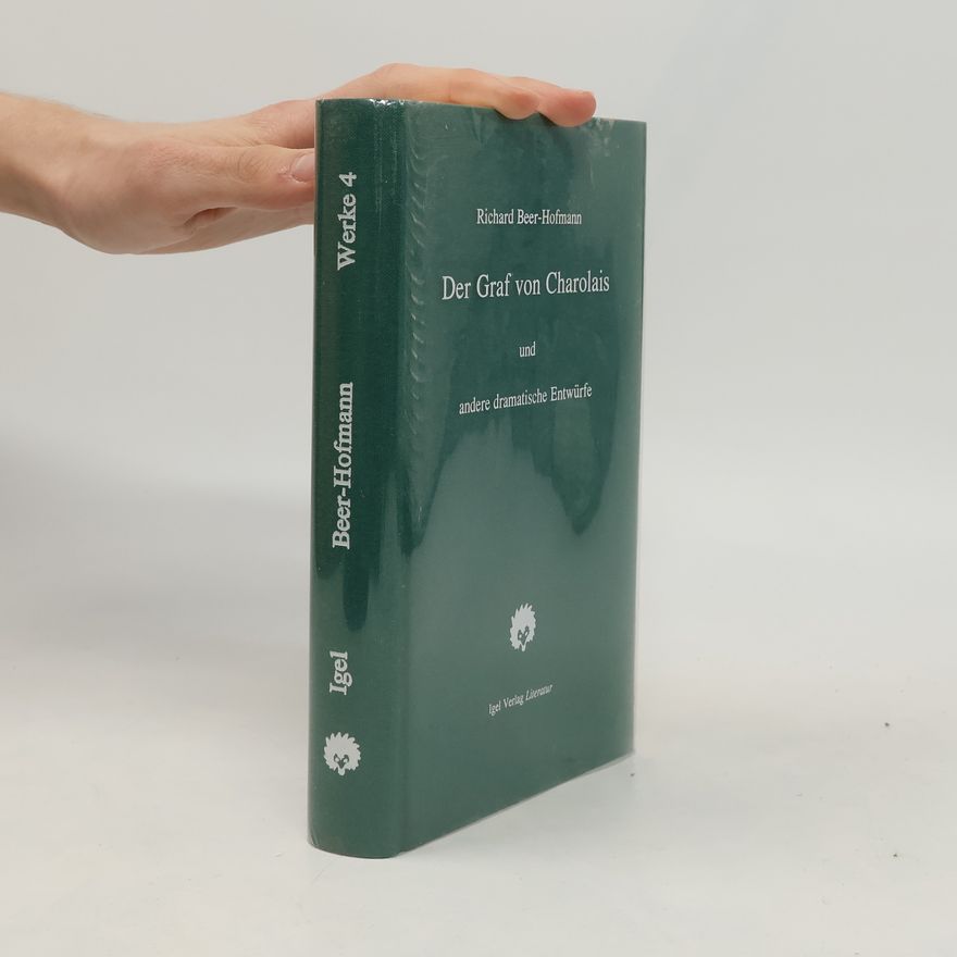 Richard Beer-Hofmann Werke - 4: Der Graf von Charolais