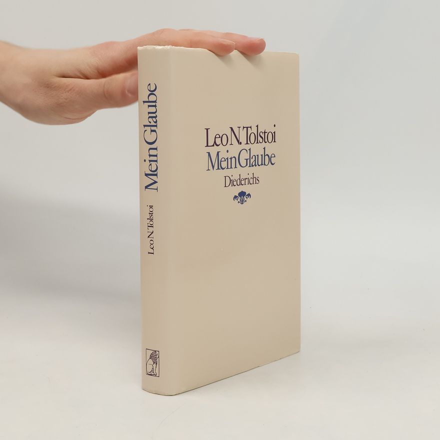 Lev Nikolajevič Tolstoj Mein Glaube