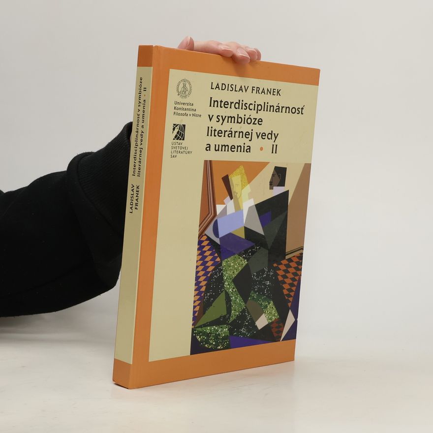 Ladislav Franek Interdisciplinárnosť v symbióze literárnej vedy a umenia II.