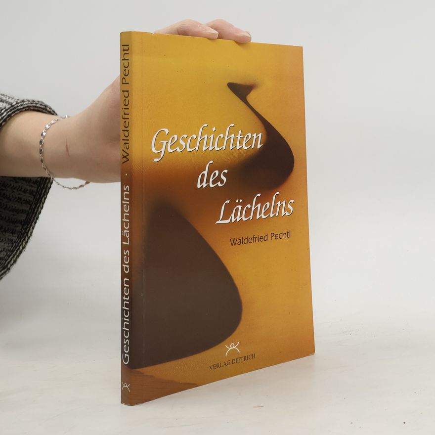 Waldefried Pechtl Geschichten des Lächelns