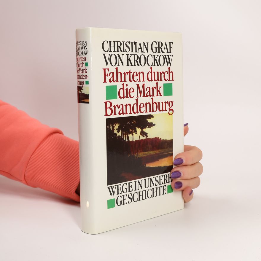 Christian Graf von Krockow Fahrten durch die Mark Brandenburg