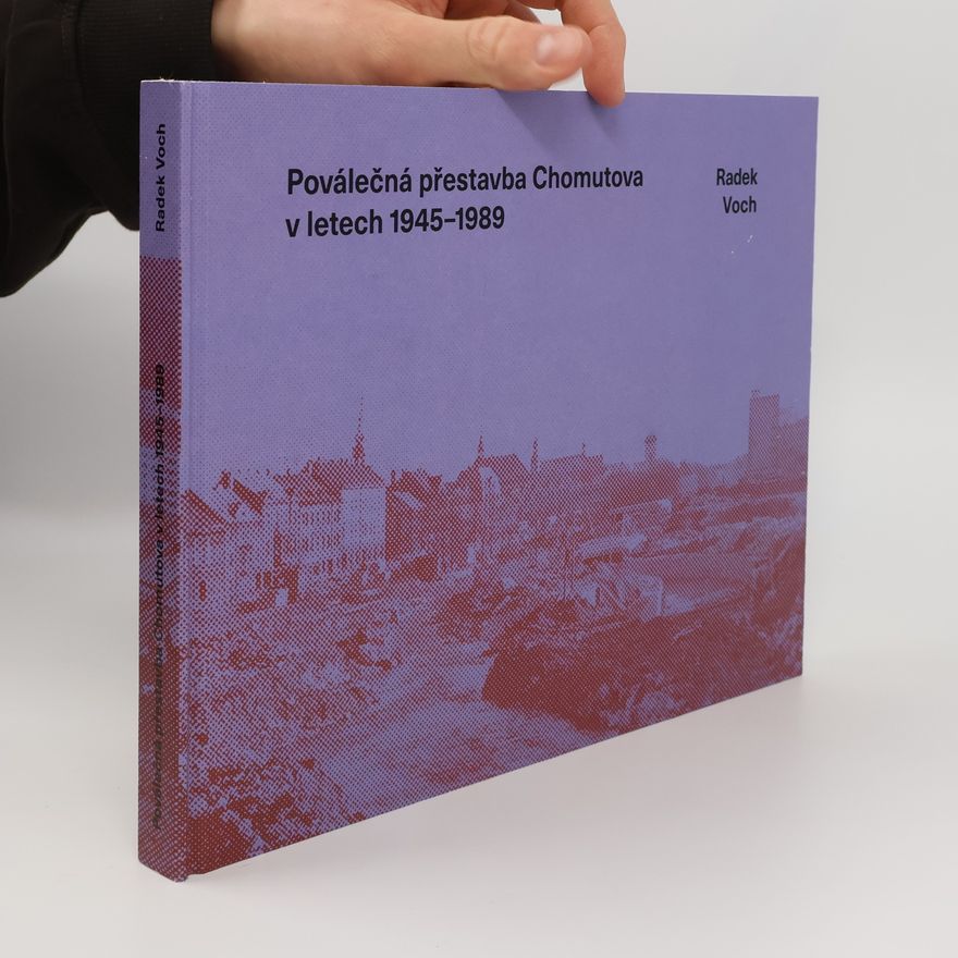 Radek Voch Poválečná přestavba Chomutova v letech 1945-1989