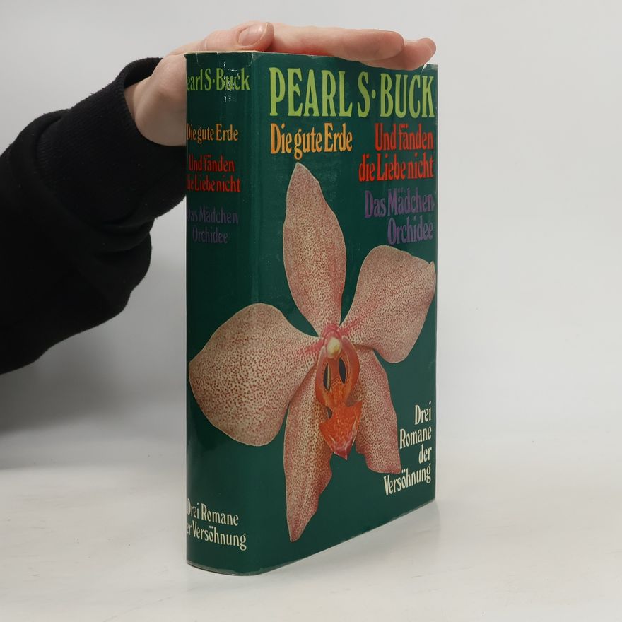 Pearl S. Buck Die gute Erde. Und fanden die Liebe nicht.
