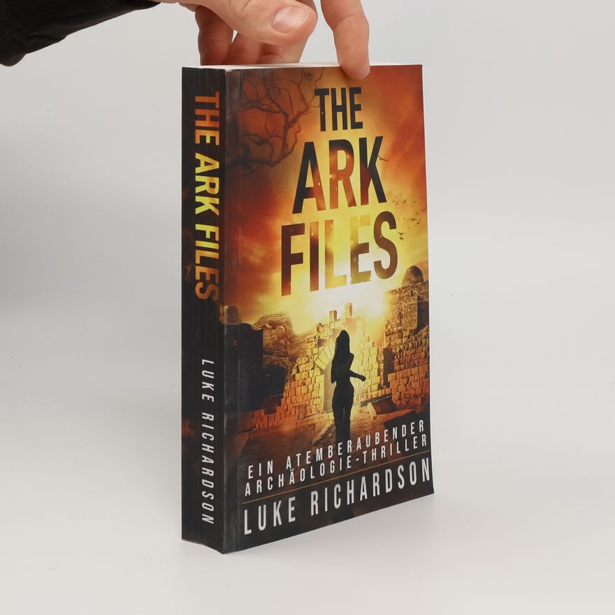 Luke Richardson Eden Black Archäologie-Thriller - 1: The Ark Files