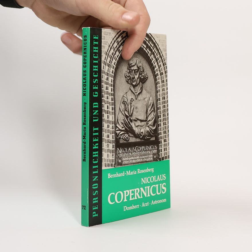 Bernhard Maria Rosenberg Persönlichkeit und Geschichte - 72: Nicolaus Copernicus