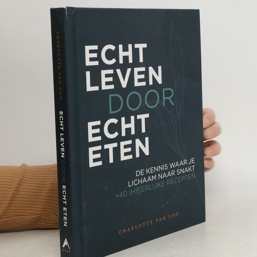 Charlotte van Loo Echt leven door echt eten