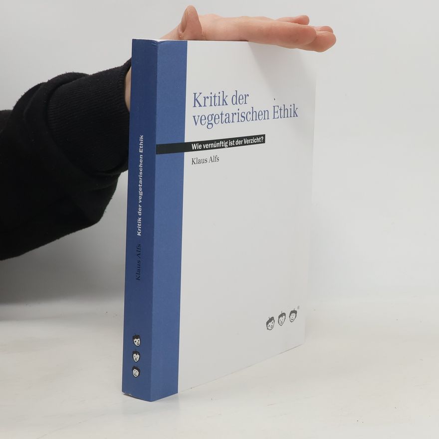 Klaus Alfs Kritik der vegetarischen Ethik