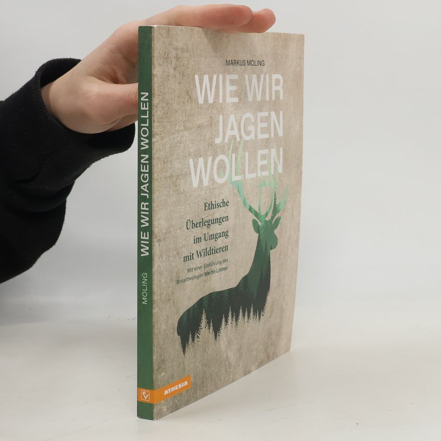 Markus Moling Wie wir jagen wollen
