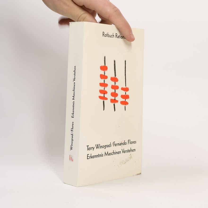 Fernando Flores Erkenntnis, Maschinen, Verstehen