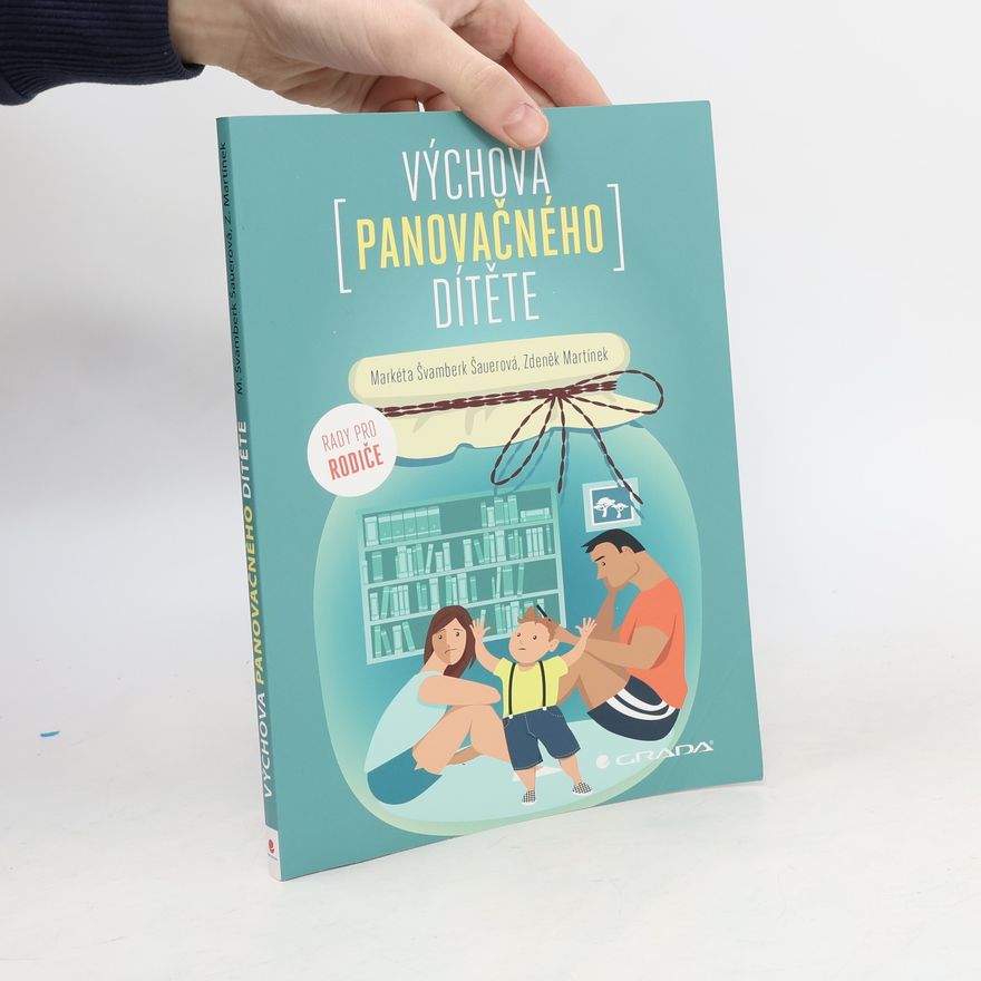 Markéta Švamberk Šauerová Výchova panovačného dítěte