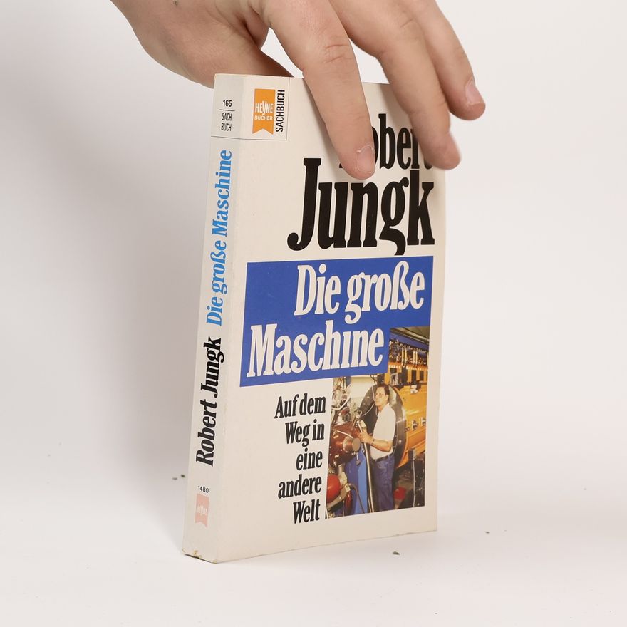 Robert Jungk Die grosse Maschine