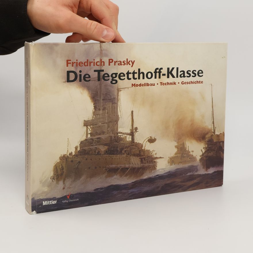 Friedrich Prasky Die Tegetthoff-Klasse