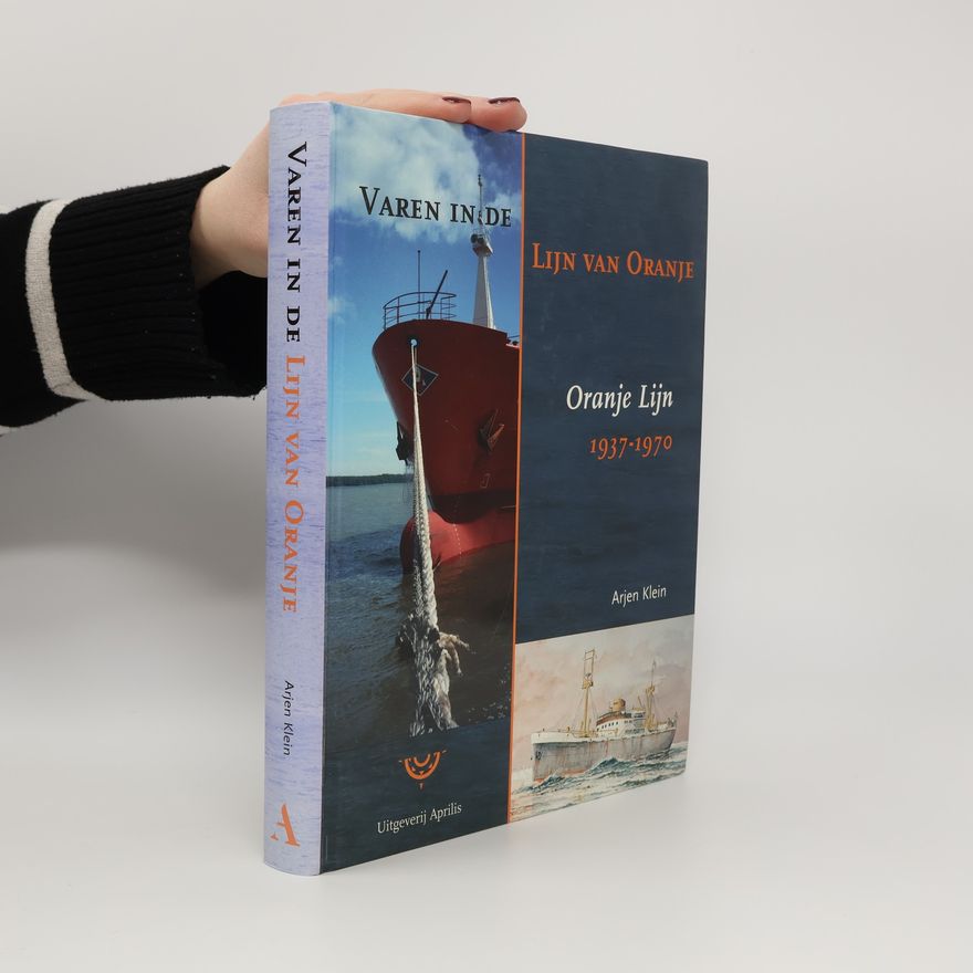 Arjen Kleinherenbrink Varen in de Lijn van Oranje: Oranje Lijn 1937-1970