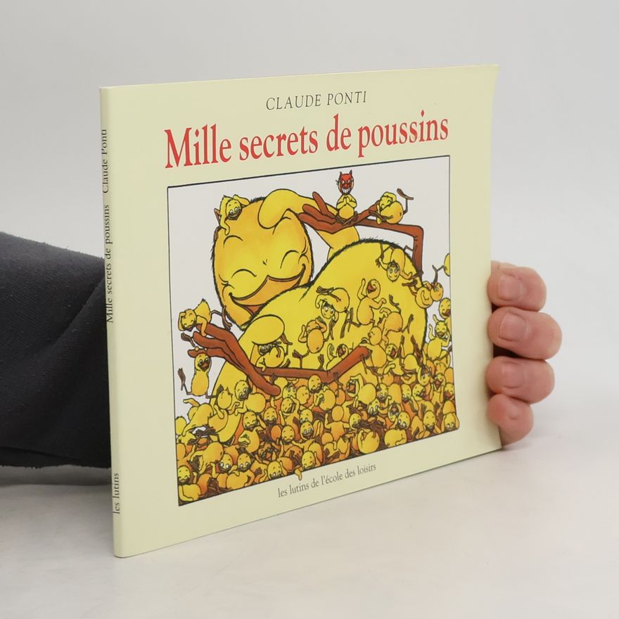 Claude Ponti Mille secrets de poussins