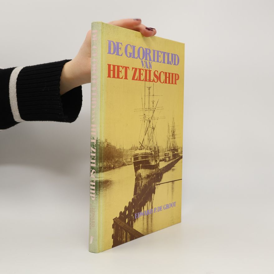Edward P. de Groot De glorietijd van het zeilschip