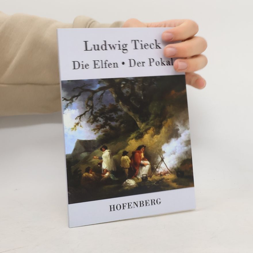 Ludwig Tieck Die Elfen / Der Pokal
