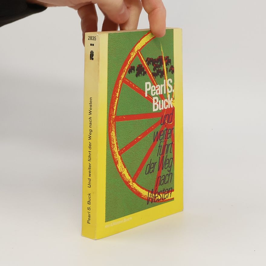 Pearl S. Buck und weiter führt der Weg nach Westen