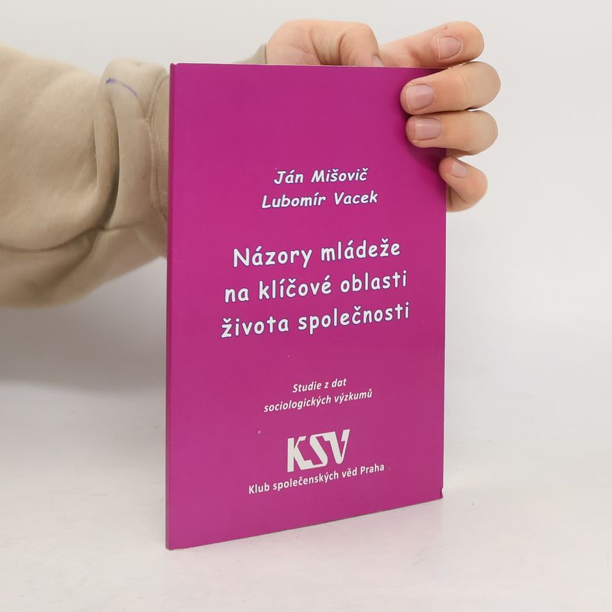 Lubomír Vacek Názory mládeže na klíčové oblasti života společnosti : studie z dat sociologických výzkumů