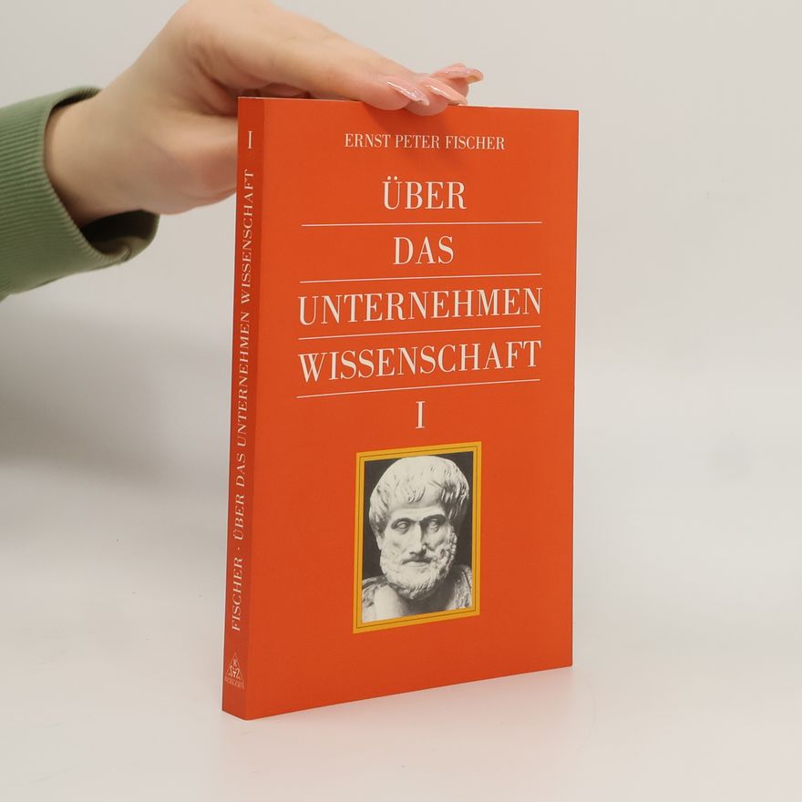 Ernst Fischer Über das unternehmen Wissenschaft I