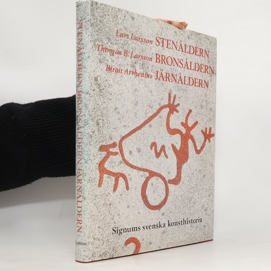 Thomas B. Larsson Stenåldern, Bronsåldern, Järnåldern