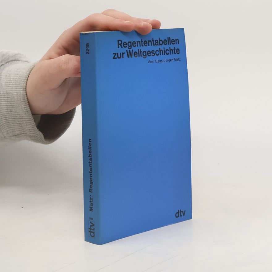 Klaus-Jürgen Matz Regententabellen zur Weltgeschichte