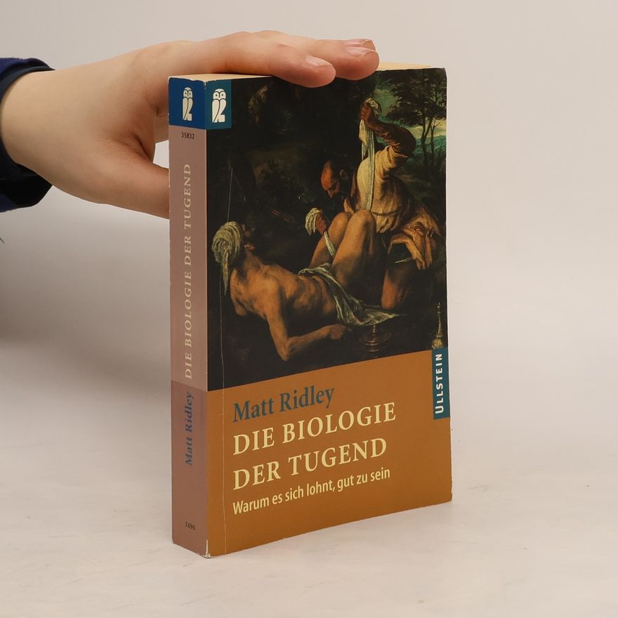 Matt Ridley Die Biologie der Tugend. Warum es sich lohnt, gut zu sein.