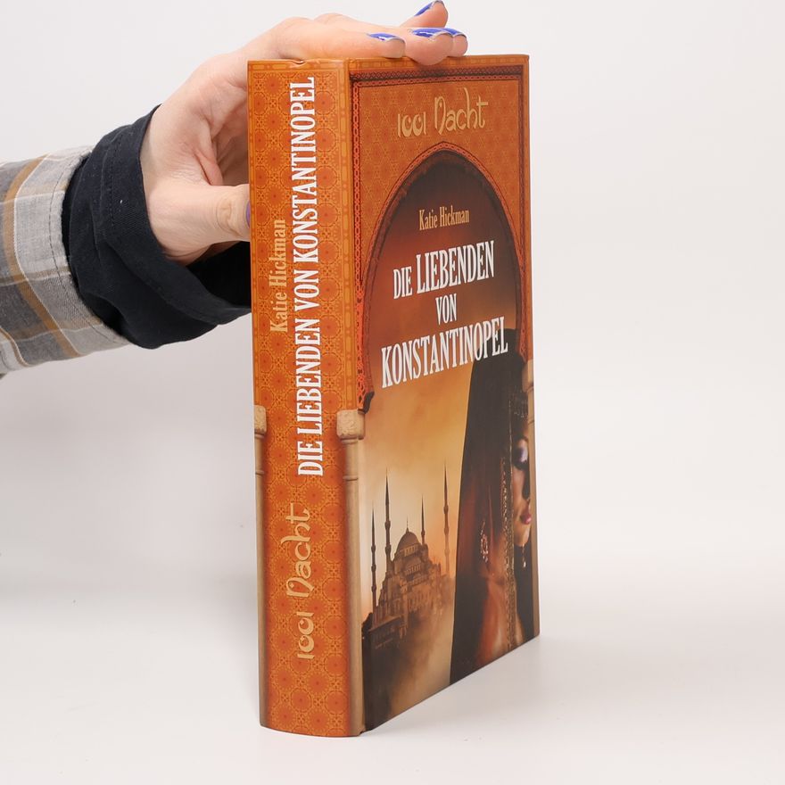 Katie Hickman Die Liebenden von Konstantinopel